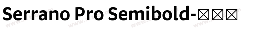 Serrano Pro Semibold字体转换 Serrano Pro Semibold字体转换